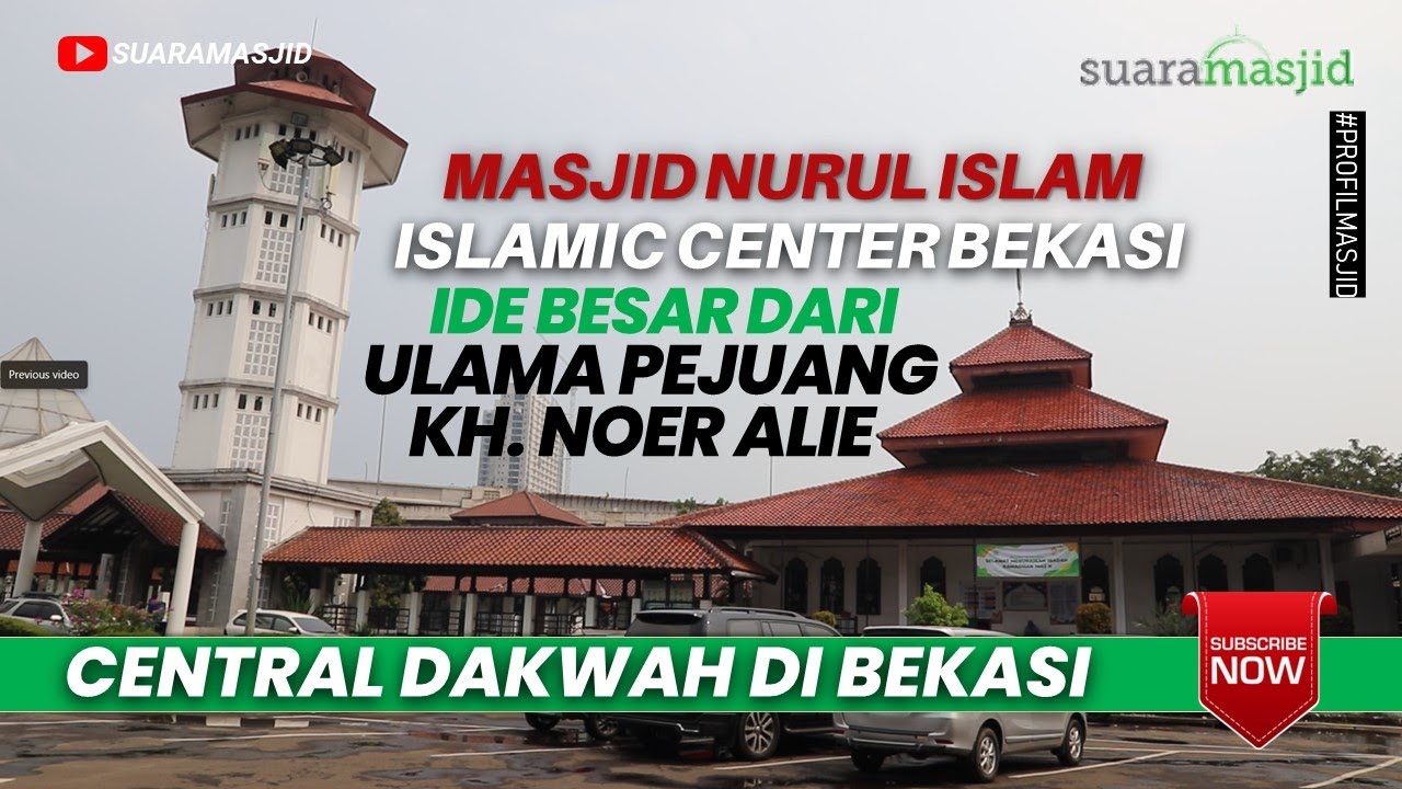 Masjid Nurul Islam Islamic Center Bekasi, Ide Besar Ulama Pejuang KH. Noer Alie | Suara Masjid
